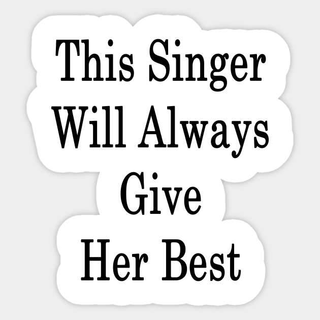 This Singer Will Always Give Her Best Sticker by supernova23